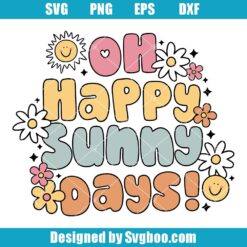 Oh Happy Sunny Days Svg