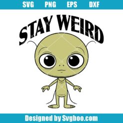 Stay Weird Svg