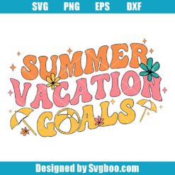 Summer Vacation Goals Svg