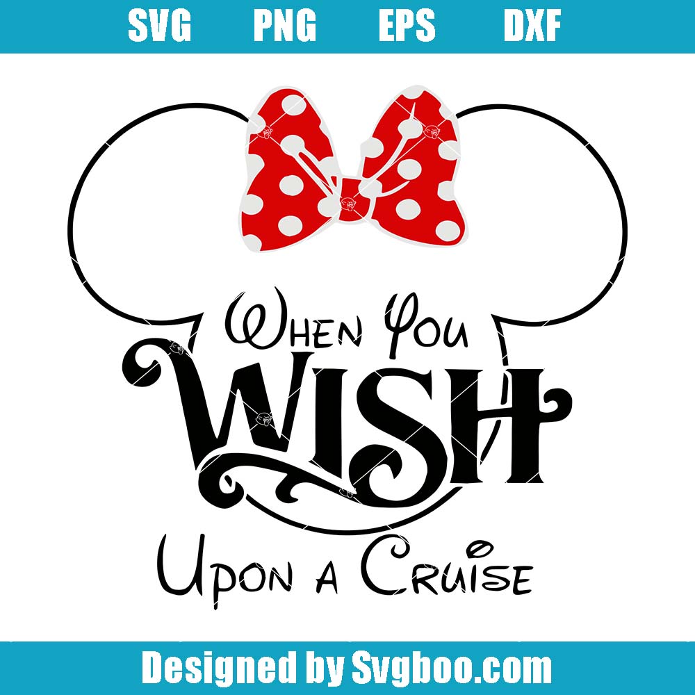 When You Wish Upon A Cruise Minie Svg, Funny Minnie Mouse Ears Svg When You Wish Upon A Cruise Minie Svg