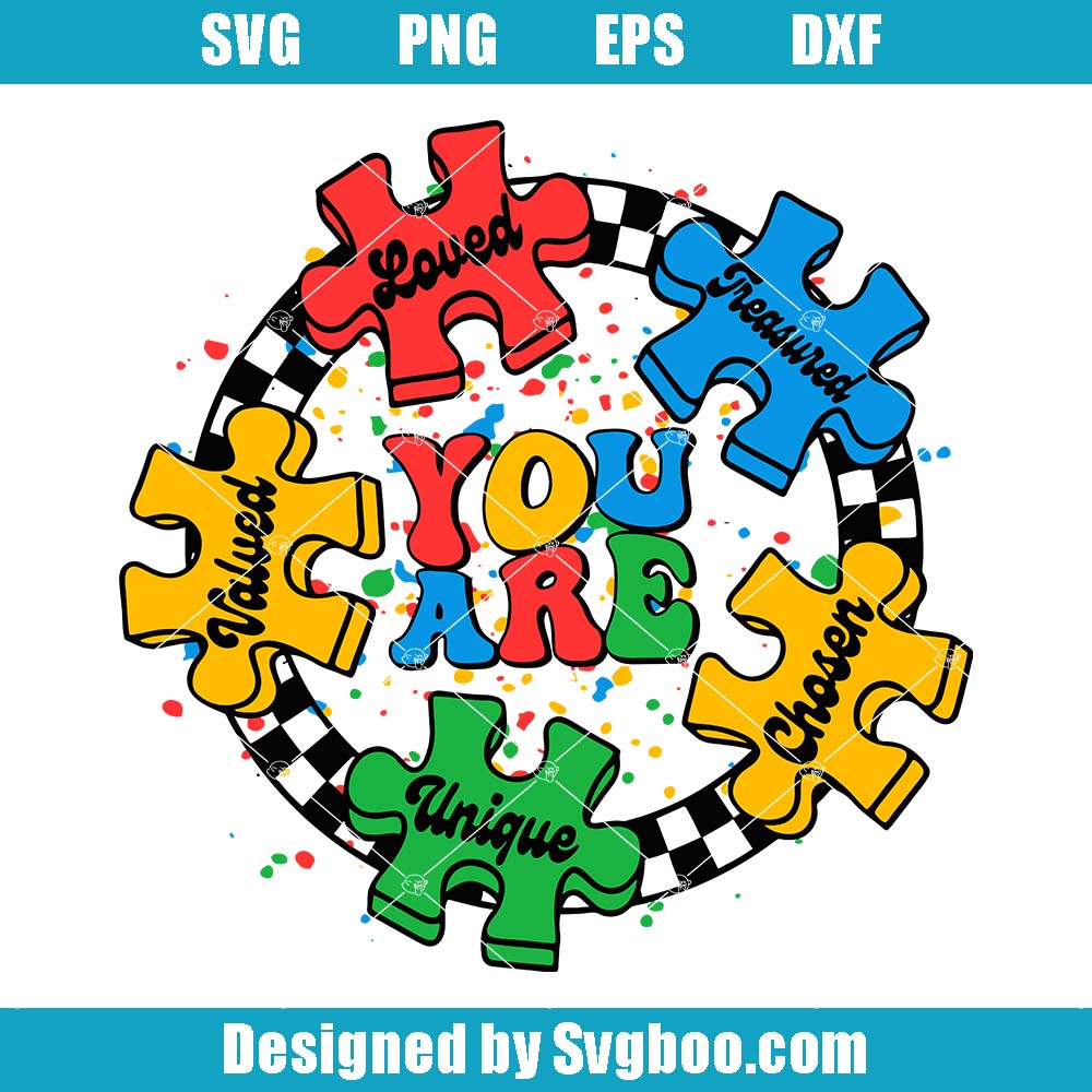 You Are Unique Chosen Loved Valued Treasured Svg, Autism Awareness Svg You Are Unique Chosen Loved Valued Treasured Svg