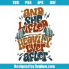 And She Lifted Heavily Ever After Svg