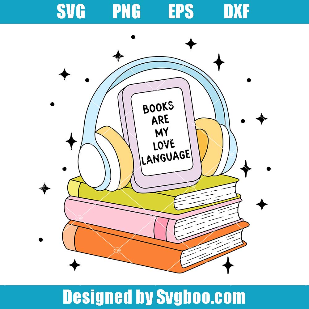 Books Are My Love Language Svg, Cute Headphone Svg, Bookish Svg