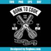 Born To Cook Svg