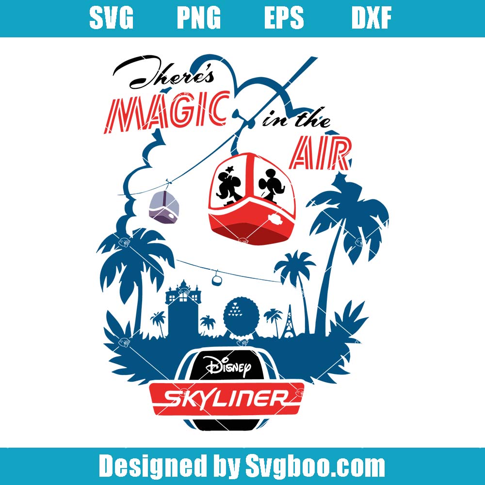 Disney Skyliner Svg, The Magic In The Air Svg, Walt Disney World Svg