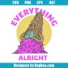 Everything Alright Svg