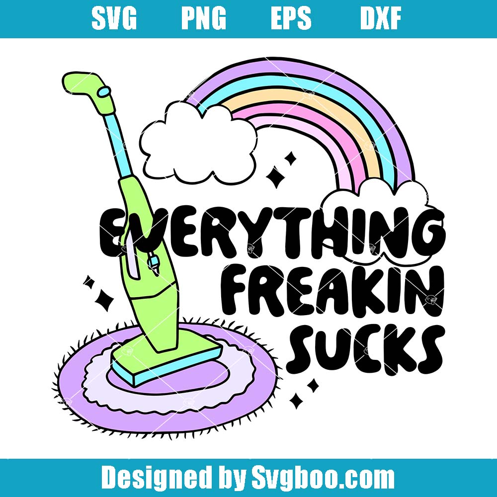 Everything Freakin Sucks Svg, Everything's Fine Svg, Mental Health Svg
