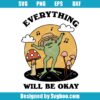 Everything Will Be Okay Svg