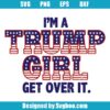 I'm A Trump Girl Get Over It Svg