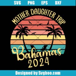 Mother Daughter Trip Bahamas 2024 Svg