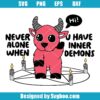 Never Alone When You Have Inner Demons Svg