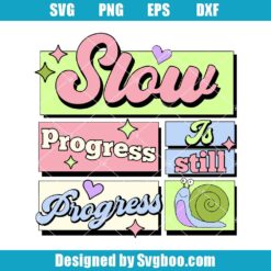 Slow Progress Is Still Progress Svg