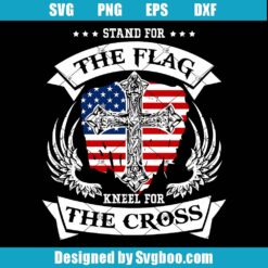 Stand For The Flag Kneel For The Cross Svg