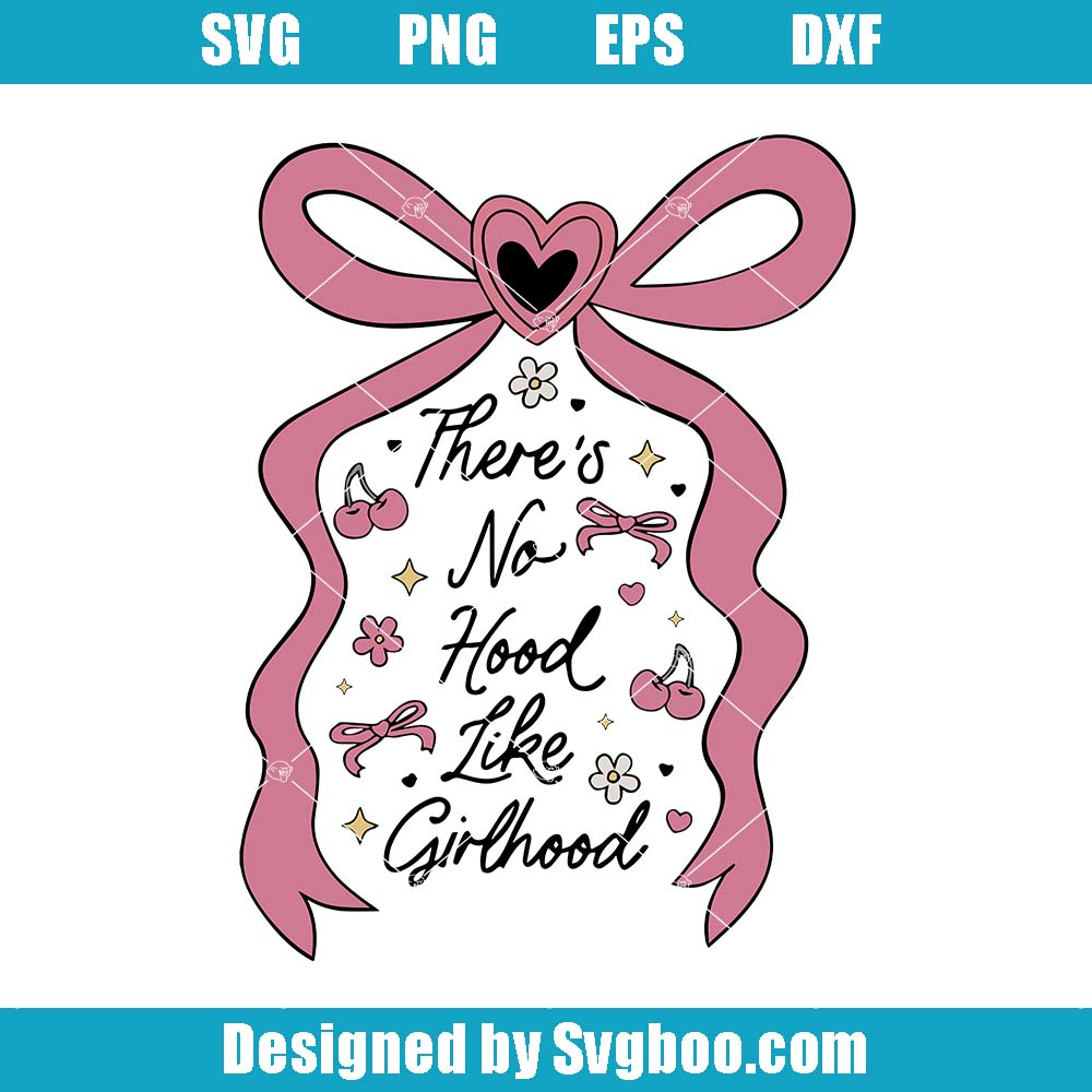 There's No Hood Like Girlhood Svg, Fun Coquette Svg, Libbey Cups Svg There's No Hood Like Girlhood Svg
