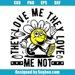 They Love Me They Love Me Not Svg