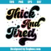 Thick And Tired Svg
