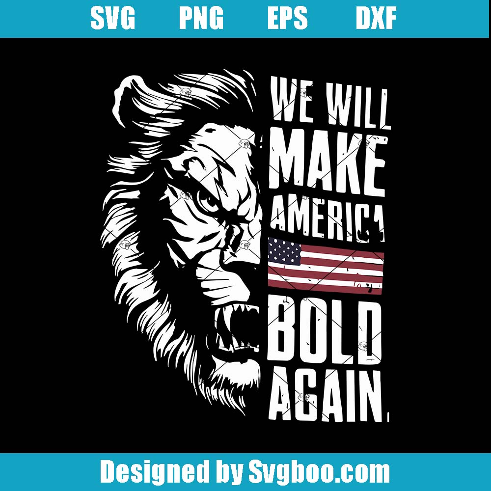 We Will Make America Bold Again Svg, Men Maga Trump For President Svg We Will Make America Bold Again Svg