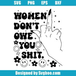 Women Don't Owe You Shit Svg
