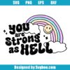 You Are Strong As Hell Svg