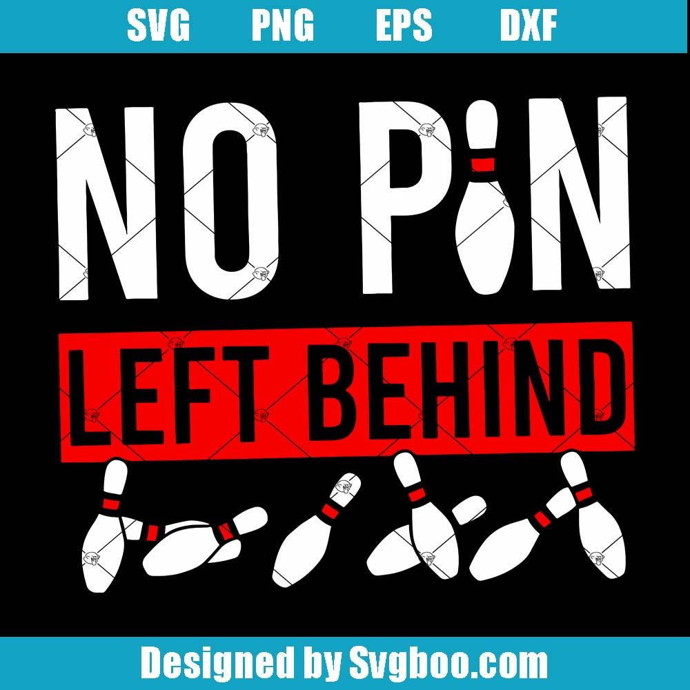 Bowling Game Svg, No Pin Felt Behind Svg, Bowling Lovers Svg