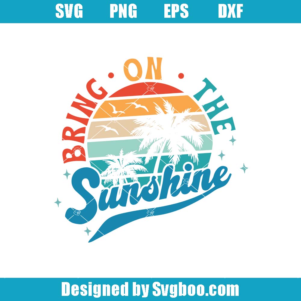 Bring On The Sunshine Svg, Beach Life Svg, Summer Quote Svg