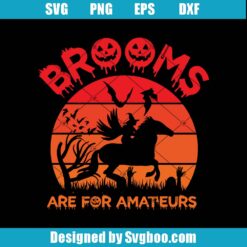 Brooms Are For Amateurs Svg