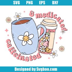 Caffeinated And Medicated Svg