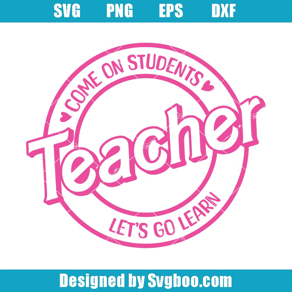Come On Students Svg Png, Let's Go Learn Svg, Teacher Life Svg Come On Students Svg
