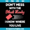 Don’t Mess With The Mailer I Know Where You Live Svg
