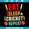 Eat Sleep Cricket Repeat Svg