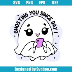 Ghosting You Since Day One Svg