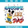 Handsome Like Dad Svg