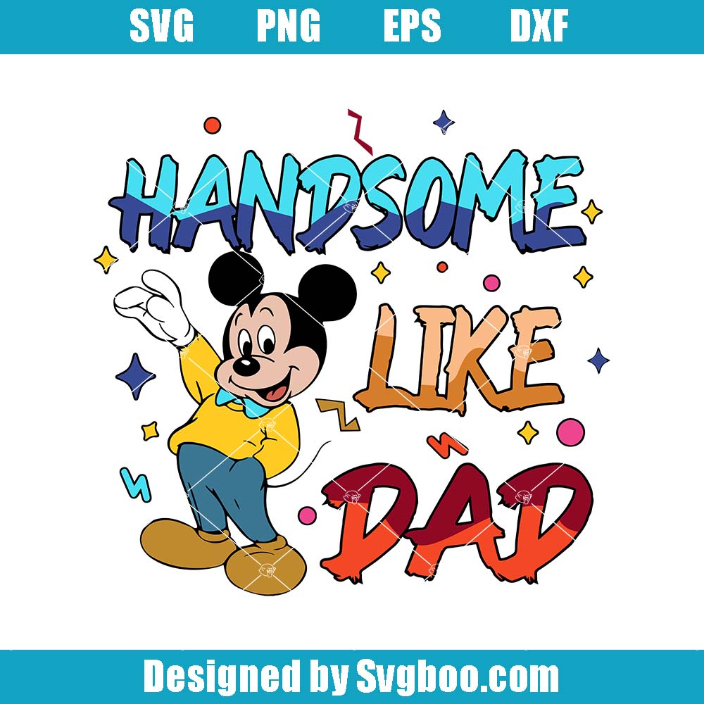 Handsome Like Dad Svg, Mickey Father's Day Svg, Mouse Cartoon Svg Handsome Like Dad Svg