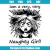 I Am A Very, Very Naughty Girl Svg