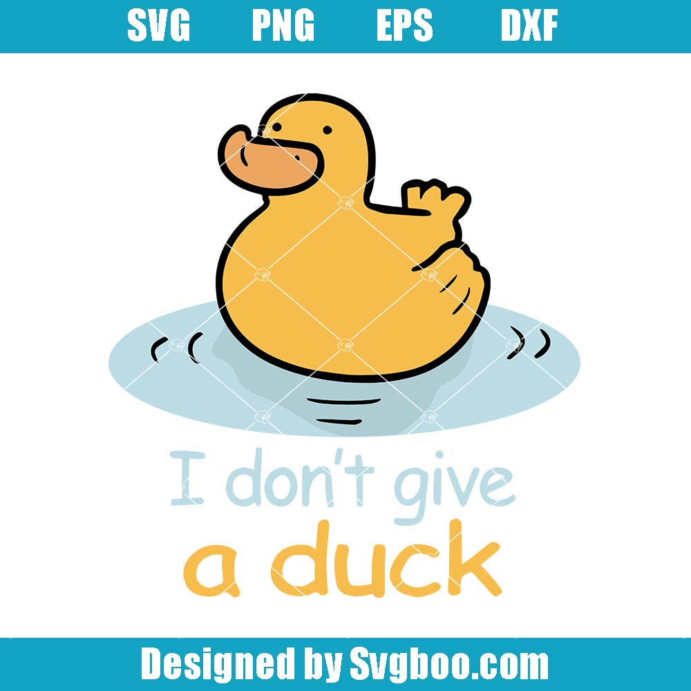 I Don't Give A Duck Svg, Duck Lovers Svg, Gift For Who Love Duck Svg I Don't Give A Duck Svg