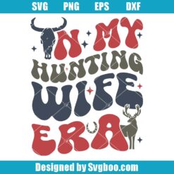 In My Hunting Wife Era Svg