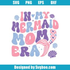 In My Mermaid Mom Era Svg