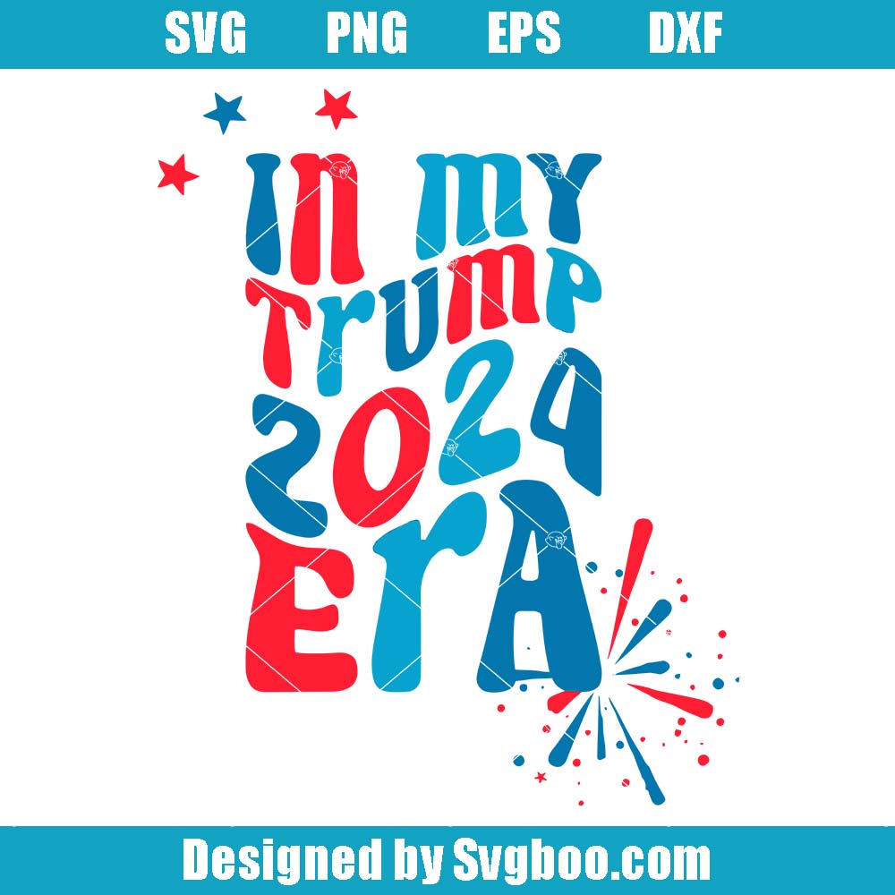 In My Trump 2024 Era Svg, Matching Trump Svg, Election Trump Svg