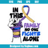 In This Family No One Fights Alone Svg