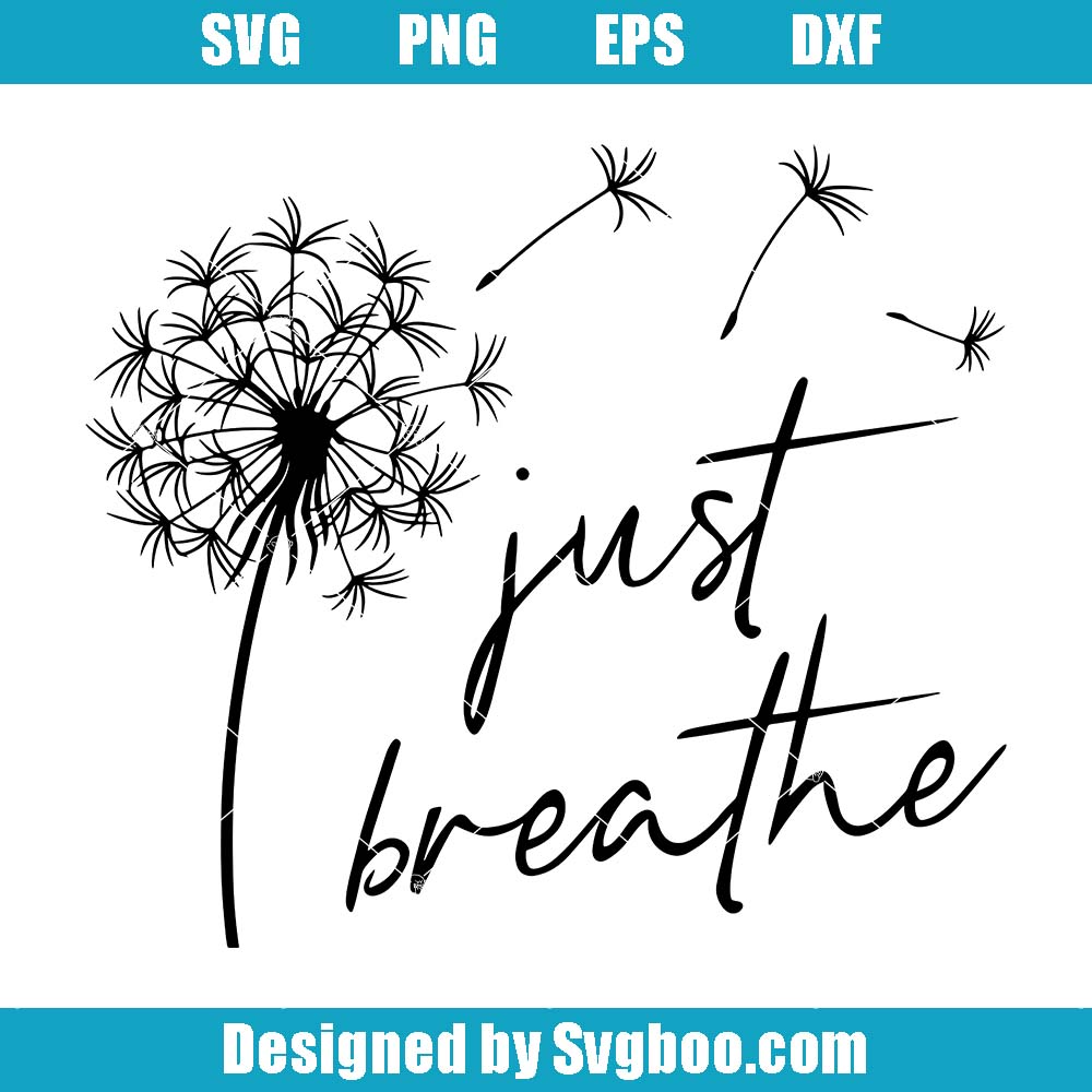Just Breathe Svg, Dandelion Svg, Momlife Silhouette Svg Just Breathe Svg