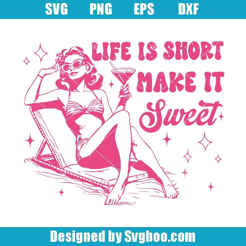 Life Is Short Make It Sweet Svg, Retro Art Svg, Summer Vacation Svg Life Is Short Make It Sweet Svg