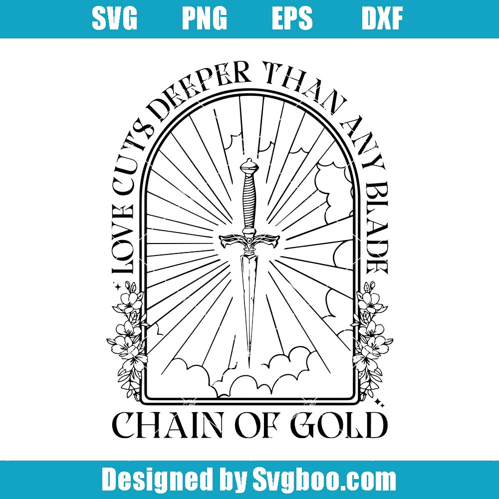 Love Cuts Deeper Than Any Blade Svg, Chain Of Gold Svg, Book Lover Svg