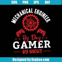 Mechanical Engineer By Day Gamer By Night Svg, Engineering Svg