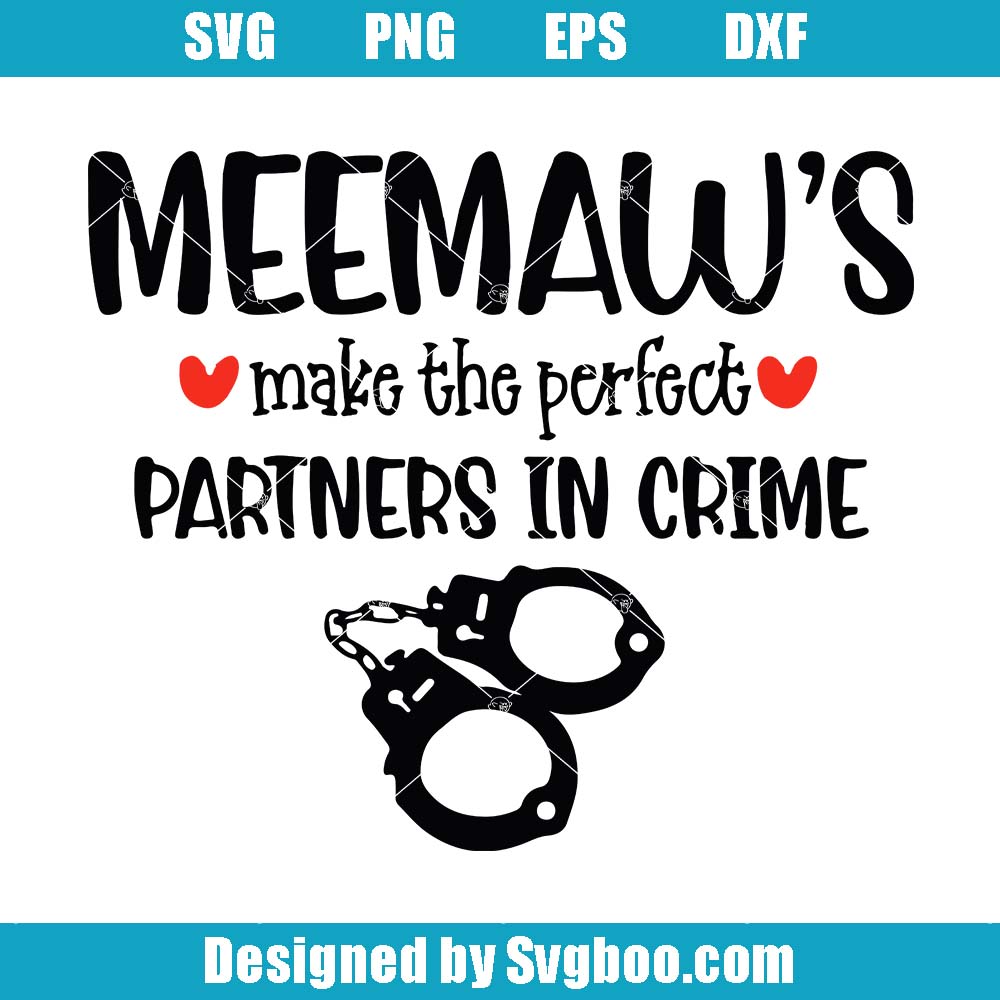Meemaw's Make The Perfect Partners In Crime Svg, Funny Meemaw Svg