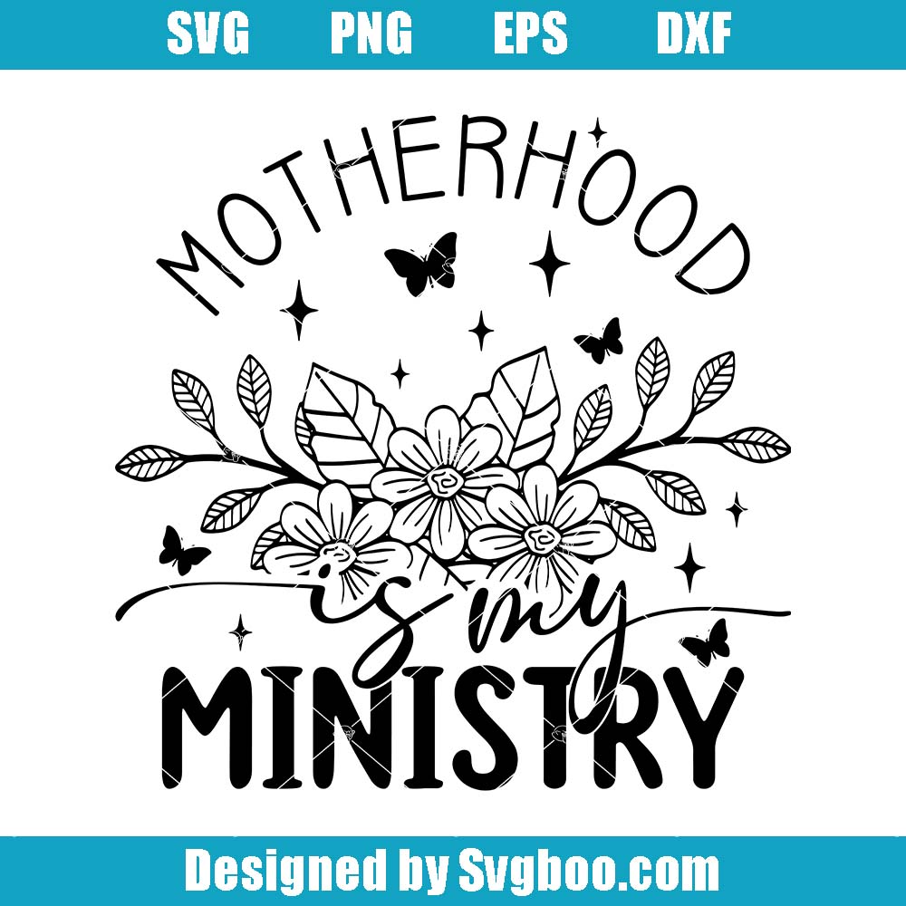 Motherhood Is My Ministry Svg, Boho Christian Mom Svg, Floral Art Svg