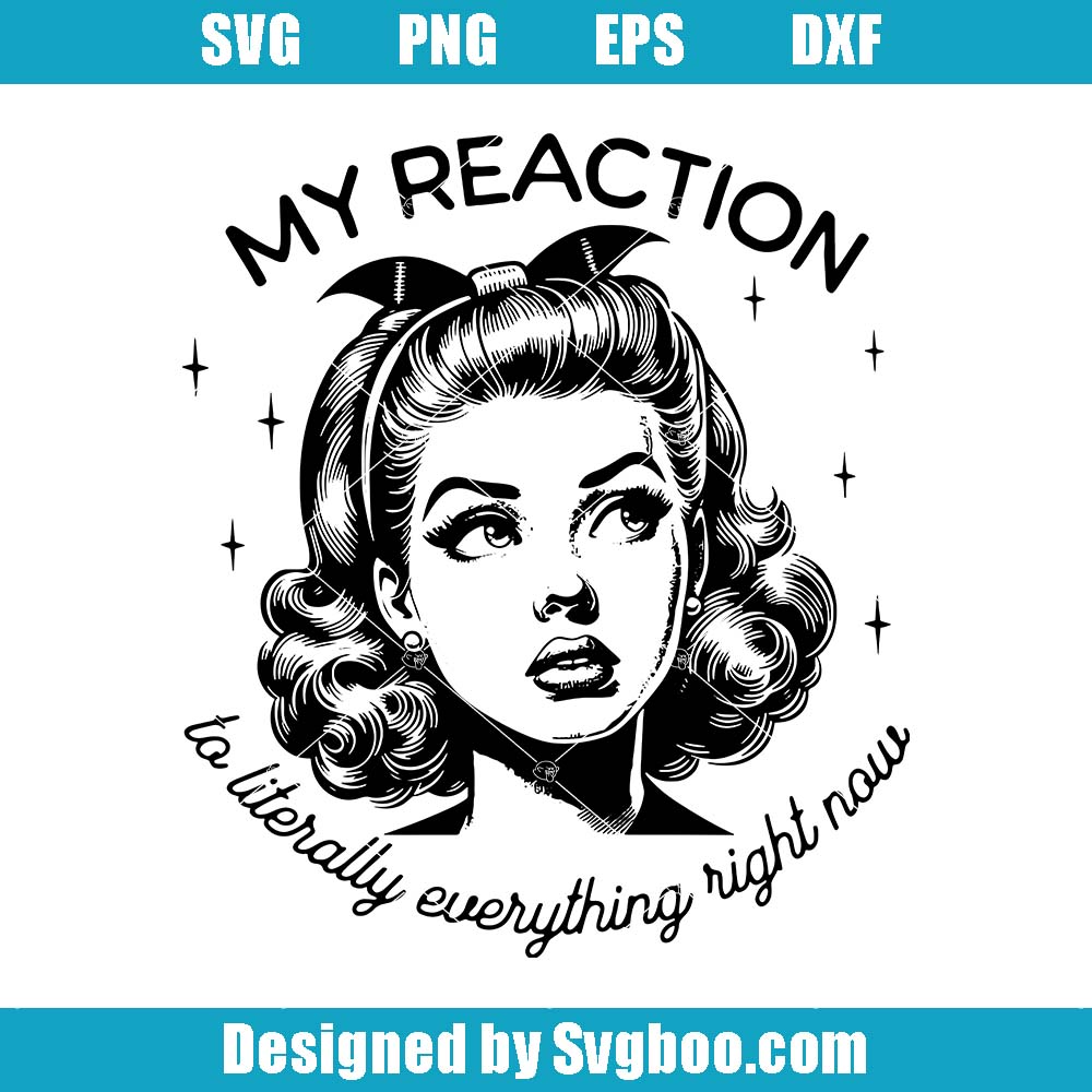 My Reation Svg, Sassy Girl Png, Funny Retro Housewife Svg