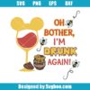 Oh Bother I'm Drunk Again Svg