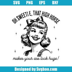 Oh Sweitie That High Horse Svg