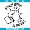 Punch Today In The Face Svg
