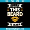 Sorry This Beard Is Taken Svg